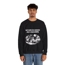 Load image into Gallery viewer, "Don't make me someone else's responsibility" 001 Black & White Collection - Unisex Heavy Blend™ Crewneck Sweatshirt
