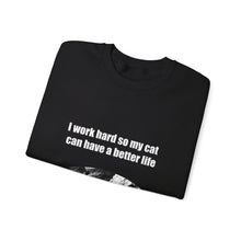 Load image into Gallery viewer, "I work hard so my cat can have a better life" 001 Black & White Collection - Unisex Heavy Blend™ Crewneck Sweatshirt