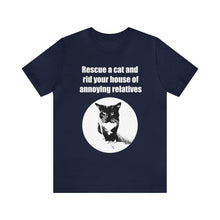 Load image into Gallery viewer, Rescue a cat and rid your house of annoying relatives - 002, Cat Tshirt,Cat Lover Tshirt,Gift for Cat Lover,Funny Tshirt,Cat Mom,Cat Lady Gift,
