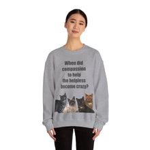 Load image into Gallery viewer, When did compassion to help, Cat Sweatshirt,Cat Lover Sweatshirt,Sarcastic Cat Sweatshirt,Cat Mom,Animal Rights Shirt,Vet Tech Gift