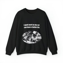 Load image into Gallery viewer, "I work hard so my cat can have a better life" 001 Black & White Collection - Unisex Heavy Blend™ Crewneck Sweatshirt