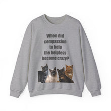 Load image into Gallery viewer, When did compassion to help, Cat Sweatshirt,Cat Lover Sweatshirt,Sarcastic Cat Sweatshirt,Cat Mom,Animal Rights Shirt,Vet Tech Gift