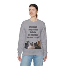Load image into Gallery viewer, When did compassion to help, Cat Sweatshirt,Cat Lover Sweatshirt,Sarcastic Cat Sweatshirt,Cat Mom,Animal Rights Shirt,Vet Tech Gift