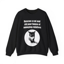 Load image into Gallery viewer, Rescue a cat and rid your house of annoying relatives - 002 -Cat Sweatshirt,Cat Lover Sweatshirt,Gift for Cat Lover,Funny Sweatshirt,Cat Mom