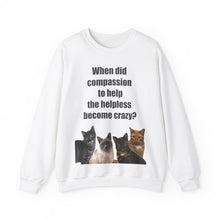 Load image into Gallery viewer, When did compassion to help, Cat Sweatshirt,Cat Lover Sweatshirt,Sarcastic Cat Sweatshirt,Cat Mom,Animal Rights Shirt,Vet Tech Gift