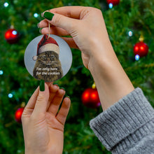 Load image into Gallery viewer, Christmas Ceramic Ornament - "I'm only here for the cookies"