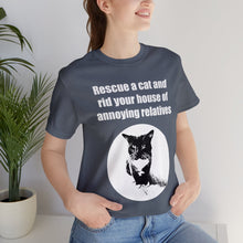 Load image into Gallery viewer, Rescue a cat and rid your house of annoying relatives - 002, Cat Tshirt,Cat Lover Tshirt,Gift for Cat Lover,Funny Tshirt,Cat Mom,Cat Lady Gift,