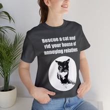 Load image into Gallery viewer, Rescue a cat and rid your house of annoying relatives - 002, Cat Tshirt,Cat Lover Tshirt,Gift for Cat Lover,Funny Tshirt,Cat Mom,Cat Lady Gift,