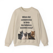 Load image into Gallery viewer, When did compassion to help, Cat Sweatshirt,Cat Lover Sweatshirt,Sarcastic Cat Sweatshirt,Cat Mom,Animal Rights Shirt,Vet Tech Gift