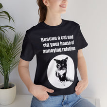 Load image into Gallery viewer, Rescue a cat and rid your house of annoying relatives - 002, Cat Tshirt,Cat Lover Tshirt,Gift for Cat Lover,Funny Tshirt,Cat Mom,Cat Lady Gift,