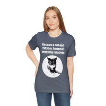 Load image into Gallery viewer, Rescue a cat and rid your house of annoying relatives - 002, Cat Tshirt,Cat Lover Tshirt,Gift for Cat Lover,Funny Tshirt,Cat Mom,Cat Lady Gift,