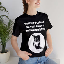 Load image into Gallery viewer, Rescue a cat and rid your house of annoying relatives - 002, Cat Tshirt,Cat Lover Tshirt,Gift for Cat Lover,Funny Tshirt,Cat Mom,Cat Lady Gift,
