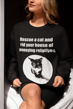 Load image into Gallery viewer, Rescue a cat and rid your house of annoying relatives - 002 -Cat Sweatshirt,Cat Lover Sweatshirt,Gift for Cat Lover,Funny Sweatshirt,Cat Mom