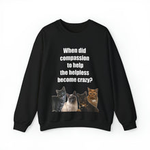 Load image into Gallery viewer, When did compassion to help, Cat Sweatshirt,Cat Lover Sweatshirt,Sarcastic Cat Sweatshirt,Cat Mom,Animal Rights Shirt,Vet Tech Gift