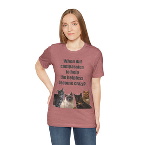 When did compassion to help, Cat Tshirt, Cat Lover Tshirt, Gift for Cat Lover, Cat Mom, Cat Lady Gift, Animal Rights Tshirt, Vet Tech Gift