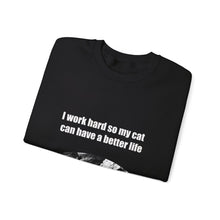 Load image into Gallery viewer, &quot;I work hard so my cat can have a better life&quot; 001 Black &amp; White Collection - Unisex Heavy Blend™ Crewneck Sweatshirt