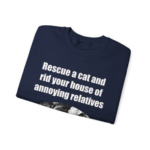 Load image into Gallery viewer, Rescue a cat and rid your house of annoying relatives - 001 Cat Sweatshirt, Cat Lover Sweatshirt,Gift for Cat Lover,Funny Sweatshirt,Cat Mom