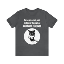 Load image into Gallery viewer, Rescue a cat and rid your house of annoying relatives - 002, Cat Tshirt,Cat Lover Tshirt,Gift for Cat Lover,Funny Tshirt,Cat Mom,Cat Lady Gift,