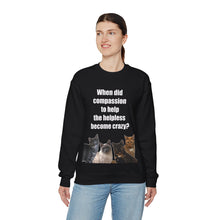 Load image into Gallery viewer, When did compassion to help, Cat Sweatshirt,Cat Lover Sweatshirt,Sarcastic Cat Sweatshirt,Cat Mom,Animal Rights Shirt,Vet Tech Gift