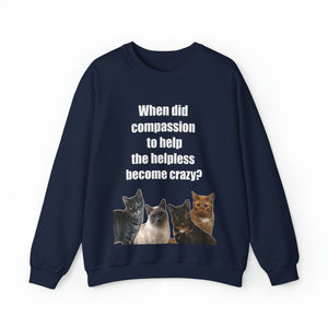 When did compassion to help, Cat Sweatshirt,Cat Lover Sweatshirt,Sarcastic Cat Sweatshirt,Cat Mom,Animal Rights Shirt,Vet Tech Gift