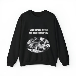 "I work hard so my cat can have a better life" 001 Black & White Collection - Unisex Heavy Blend™ Crewneck Sweatshirt