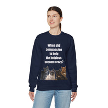 Load image into Gallery viewer, When did compassion to help, Cat Sweatshirt,Cat Lover Sweatshirt,Sarcastic Cat Sweatshirt,Cat Mom,Animal Rights Shirt,Vet Tech Gift