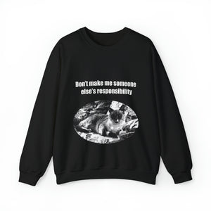 "Don't make me someone else's responsibility" 001 Black & White Collection - Unisex Heavy Blend™ Crewneck Sweatshirt