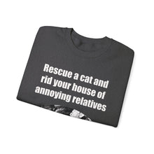 Load image into Gallery viewer, Rescue a cat and rid your house of annoying relatives - 001 Cat Sweatshirt, Cat Lover Sweatshirt,Gift for Cat Lover,Funny Sweatshirt,Cat Mom