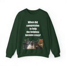 Load image into Gallery viewer, When did compassion to help, Cat Sweatshirt,Cat Lover Sweatshirt,Sarcastic Cat Sweatshirt,Cat Mom,Animal Rights Shirt,Vet Tech Gift