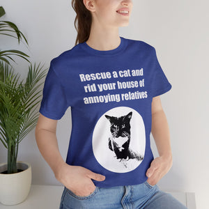 Rescue a cat and rid your house of annoying relatives - 002, Cat Tshirt,Cat Lover Tshirt,Gift for Cat Lover,Funny Tshirt,Cat Mom,Cat Lady Gift,