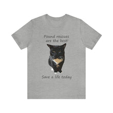 Load image into Gallery viewer, Pound rescues are the best Save a life today, Cat Tshirt, Cat Lover Tshirt, Gift for Cat Lover, Cat Mom, Cat Lady Gift, Animal Rights