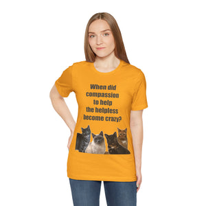 When did compassion to help, Cat Tshirt, Cat Lover Tshirt, Gift for Cat Lover, Cat Mom, Cat Lady Gift, Animal Rights Tshirt, Vet Tech Gift