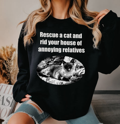 Rescue a cat and rid your house of annoying relatives - 001 Cat Sweatshirt, Cat Lover Sweatshirt,Gift for Cat Lover,Funny Sweatshirt,Cat Mom
