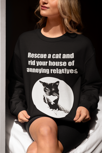 Rescue a cat and rid your house of annoying relatives - 002 -Cat Sweatshirt,Cat Lover Sweatshirt,Gift for Cat Lover,Funny Sweatshirt,Cat Mom