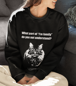 "What part of "I'm family" 001 do you not understand" Black & White Collection - Unisex Heavy Blend™ Crewneck Sweatshirt