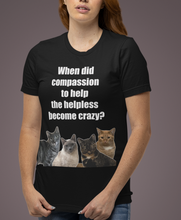 Load image into Gallery viewer, Cat T-shirt, Cat Lover T-shirt, Cat Lover Gift, Cat Lady Tshirt, Gift for Cat Lover, Funny Tshirt, Cat Mom, Unique Cat Shirt, Sarcastic Cat Shirt,Sarcastic Cat TShirt,Cat Lady Gift,Funny cat gift, Vet Tech Gift,Animal Rights, Animal Welfare Shirt